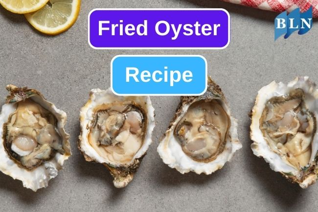 Fried Oyster Recipe For Your Snack Idea